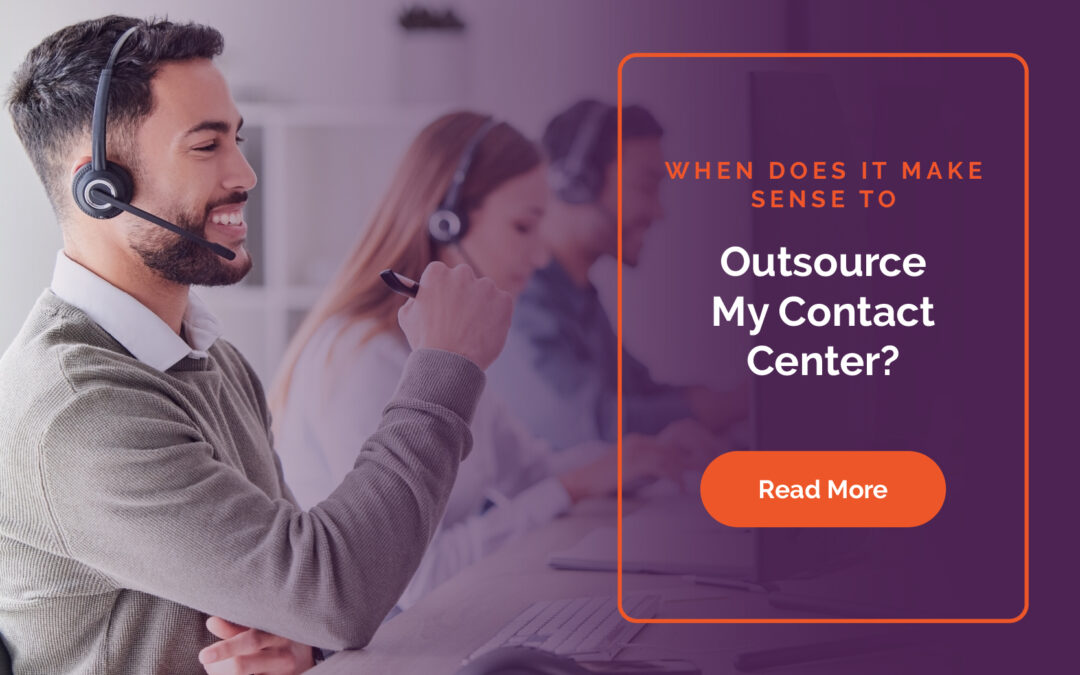 When Does It Make Sense to Outsource My Contact Center?