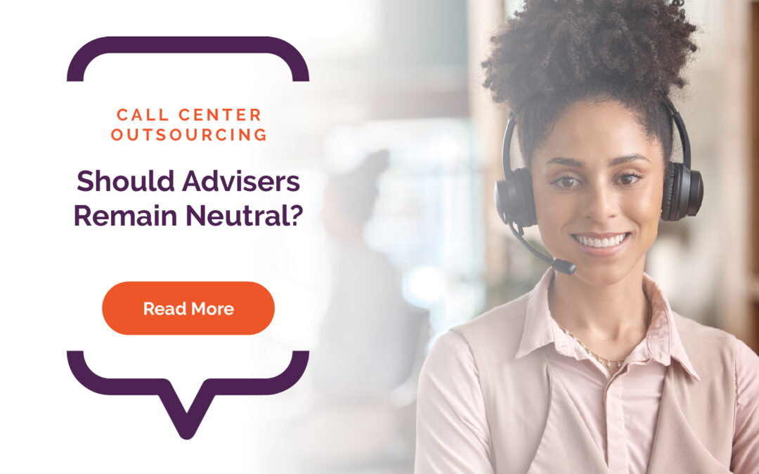 Should Advisers Remain Neutral Re: Call Center Outsourcing?